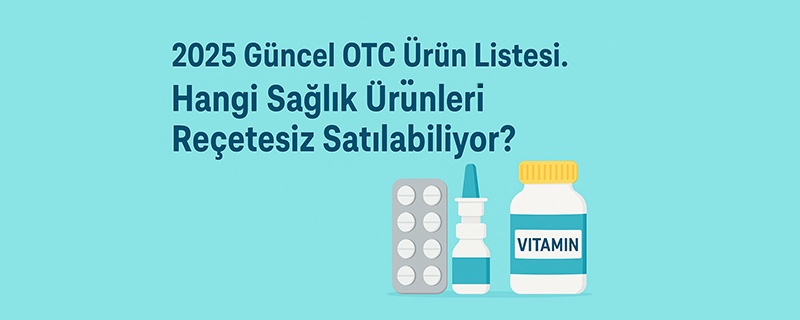 2025 OTC ürün listesi - reçetesiz satılan sağlık ürünleri hakkında bilgilendirici görsel