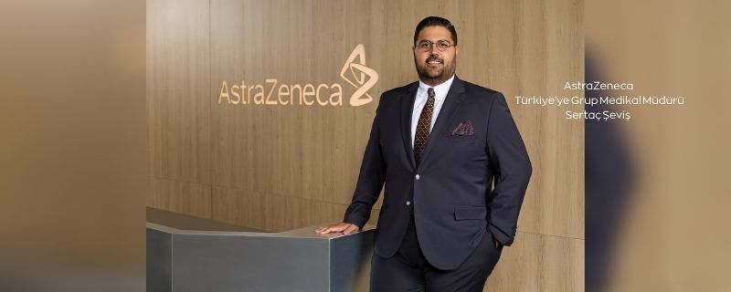 Sertaç Şeviş - AstraZeneca Türkiye Grup Medikal Müdürü Ataması Görseli
