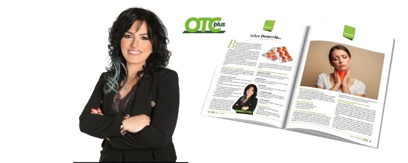 OTC Plus Dergi yazarı Eczacı Funda Palalı, eczane ortamında boğaz ağrısı ve gıda takviyesi konulu makalesi ile birlikte.